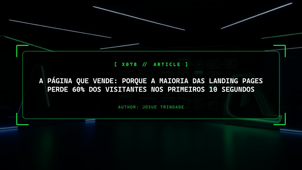 A Página Que Vende: Porque a Maioria das Landing Pages Perde Visitantes em 10 Segundos