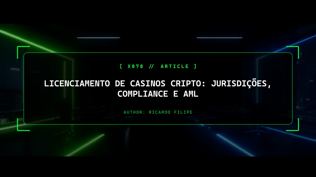 Licenciamento de Casinos Cripto: Jurisdições, Compliance e AML