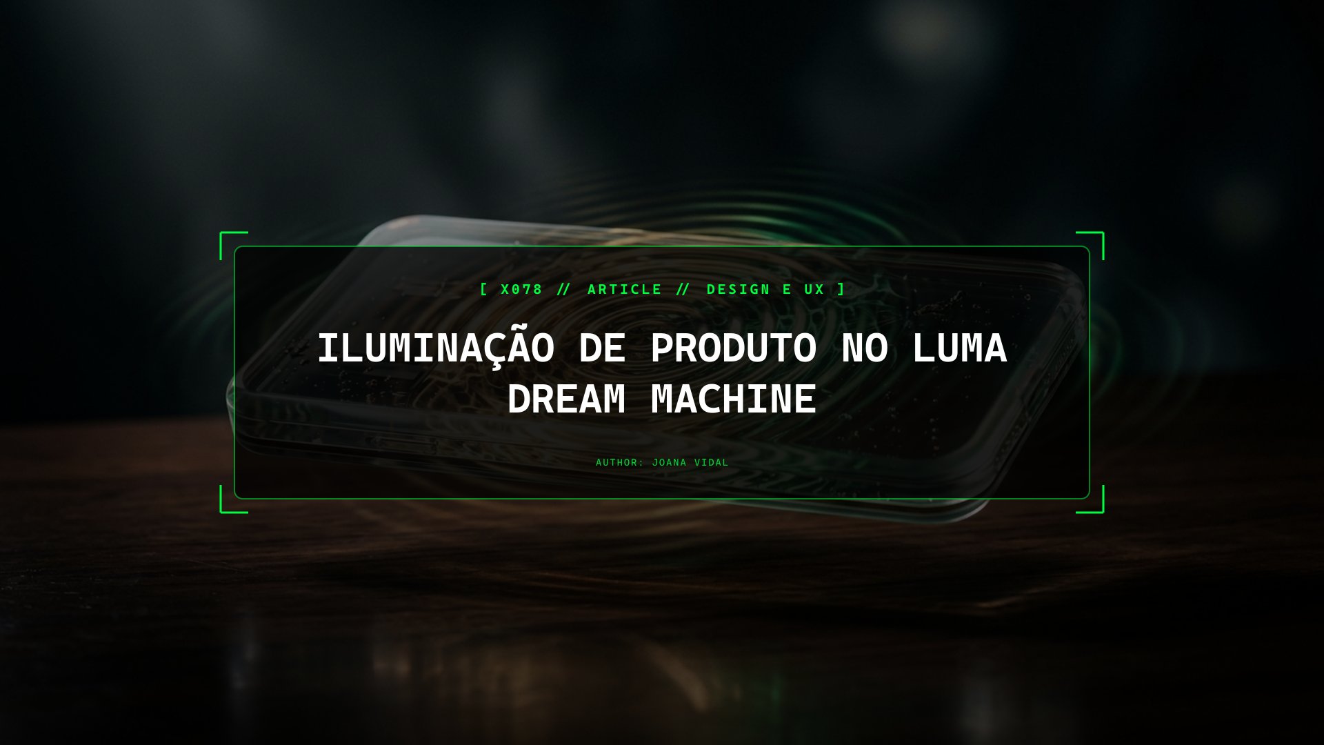 Como Dirigir Iluminação de Produto Realista no Luma Dream Machine