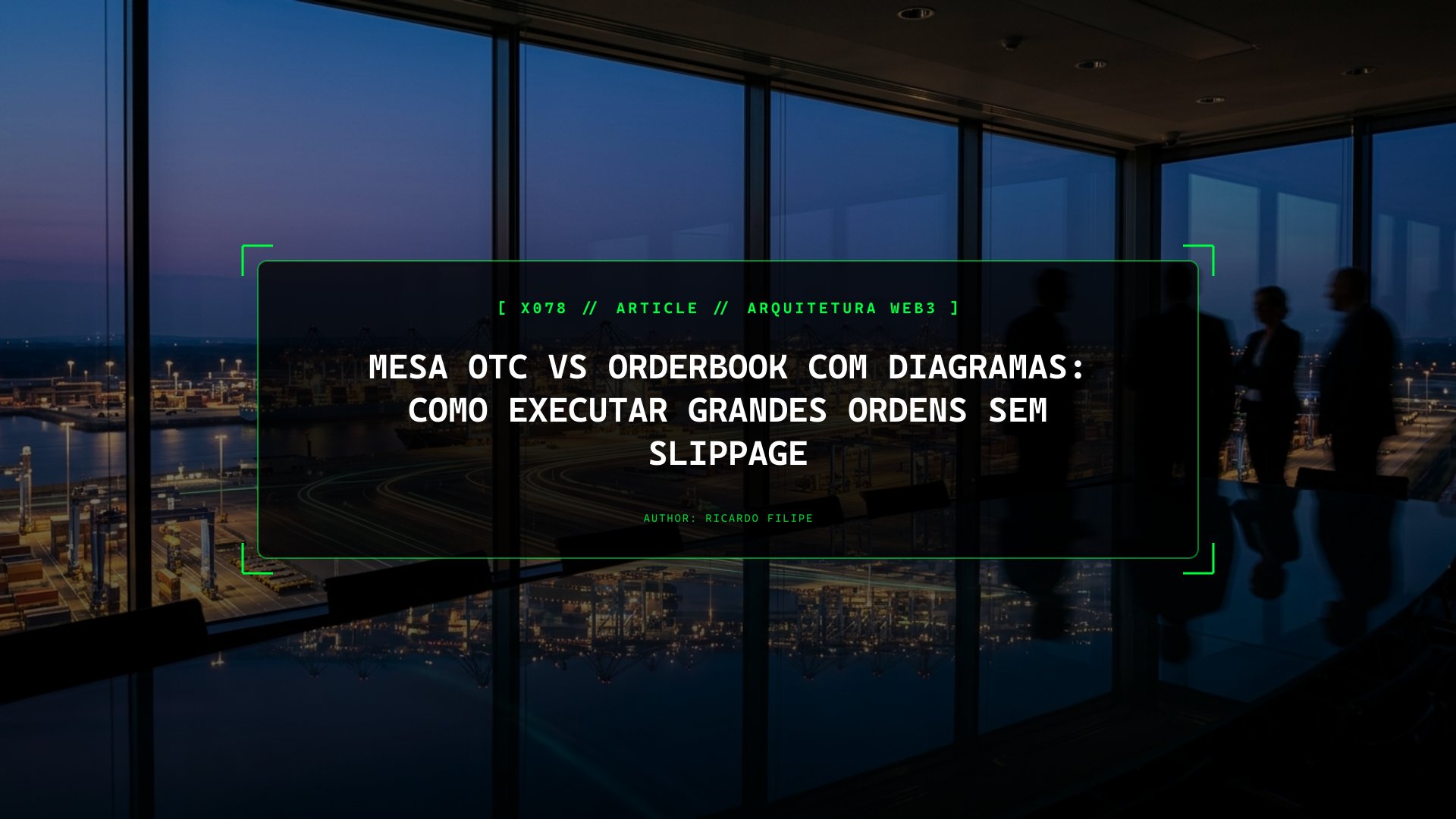 Mesa OTC vs Orderbook na Prática: Como Executar Grandes Ordens Sem Slippage
