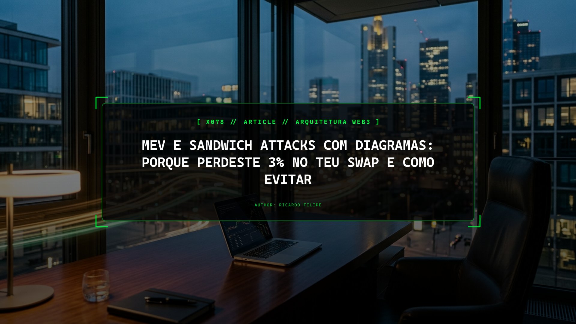 MEV e Sandwich Attacks na Prática: Porque Perdeste 3% no Teu Swap e Como Evitar