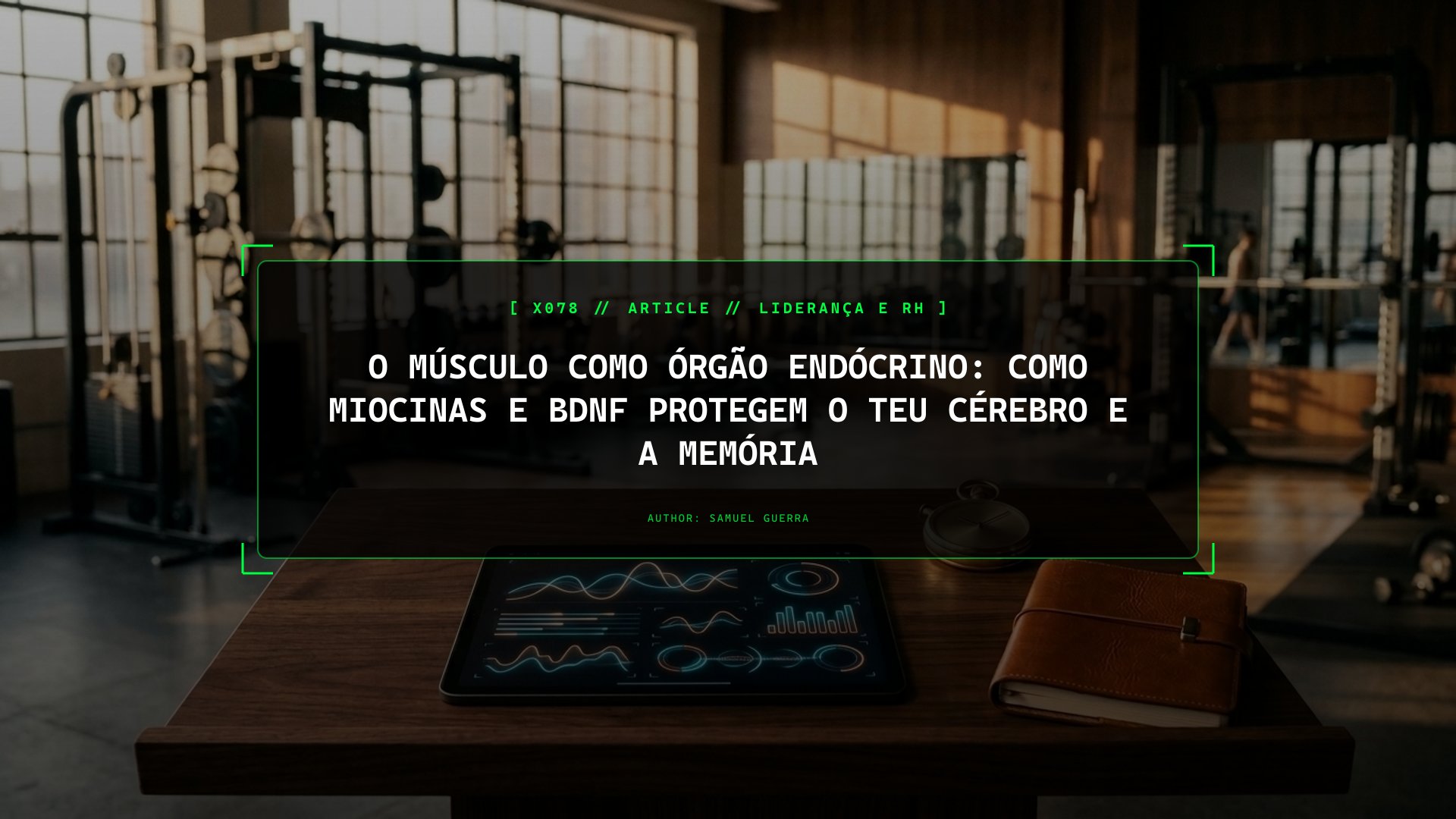 O Músculo como Órgão Endócrino: Como Miocinas e BDNF Protegem o Teu Cérebro e a Memória
