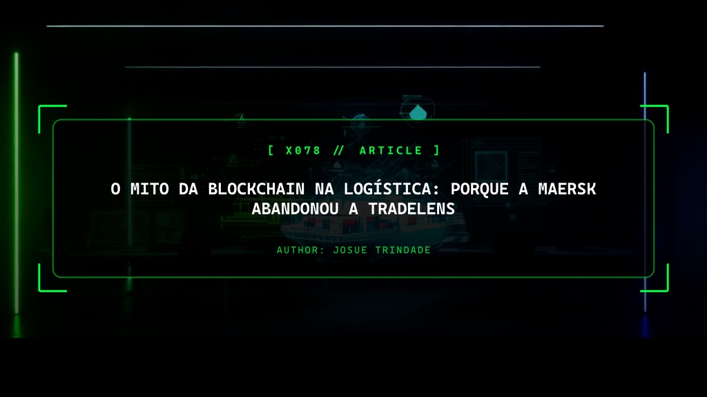 O Mito da Blockchain na Logística: Porque a Maersk Abandonou a TradeLens