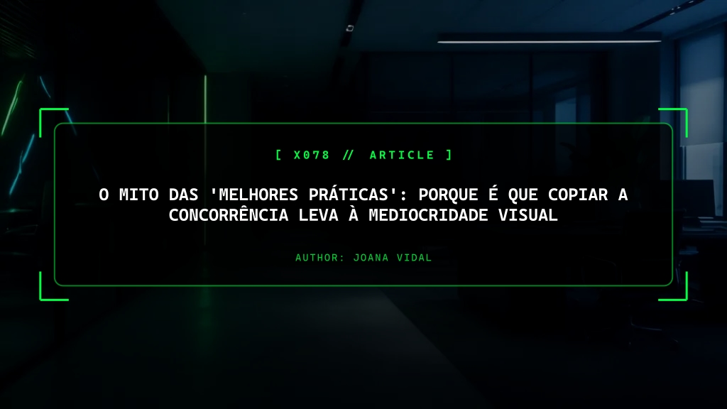 O Mito das 'Melhores Práticas': Porque É Que Copiar a Concorrência Leva à Total Mediocridade Visual