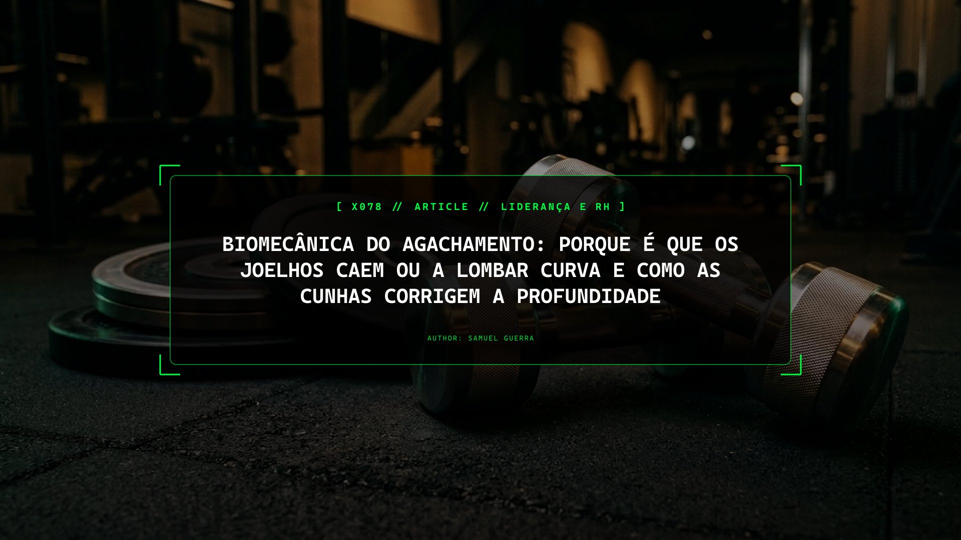 Biomecânica do Agachamento: Porque é Que os Joelhos Caem ou a Lombar Curva e Como as Cunhas Corrigem a Profundidade