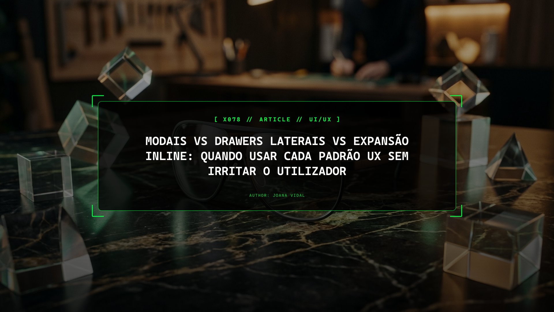 Modais vs Drawers Laterais vs Expansão Inline: Quando Usar Cada Padrão UX Sem Irritar o Utilizador