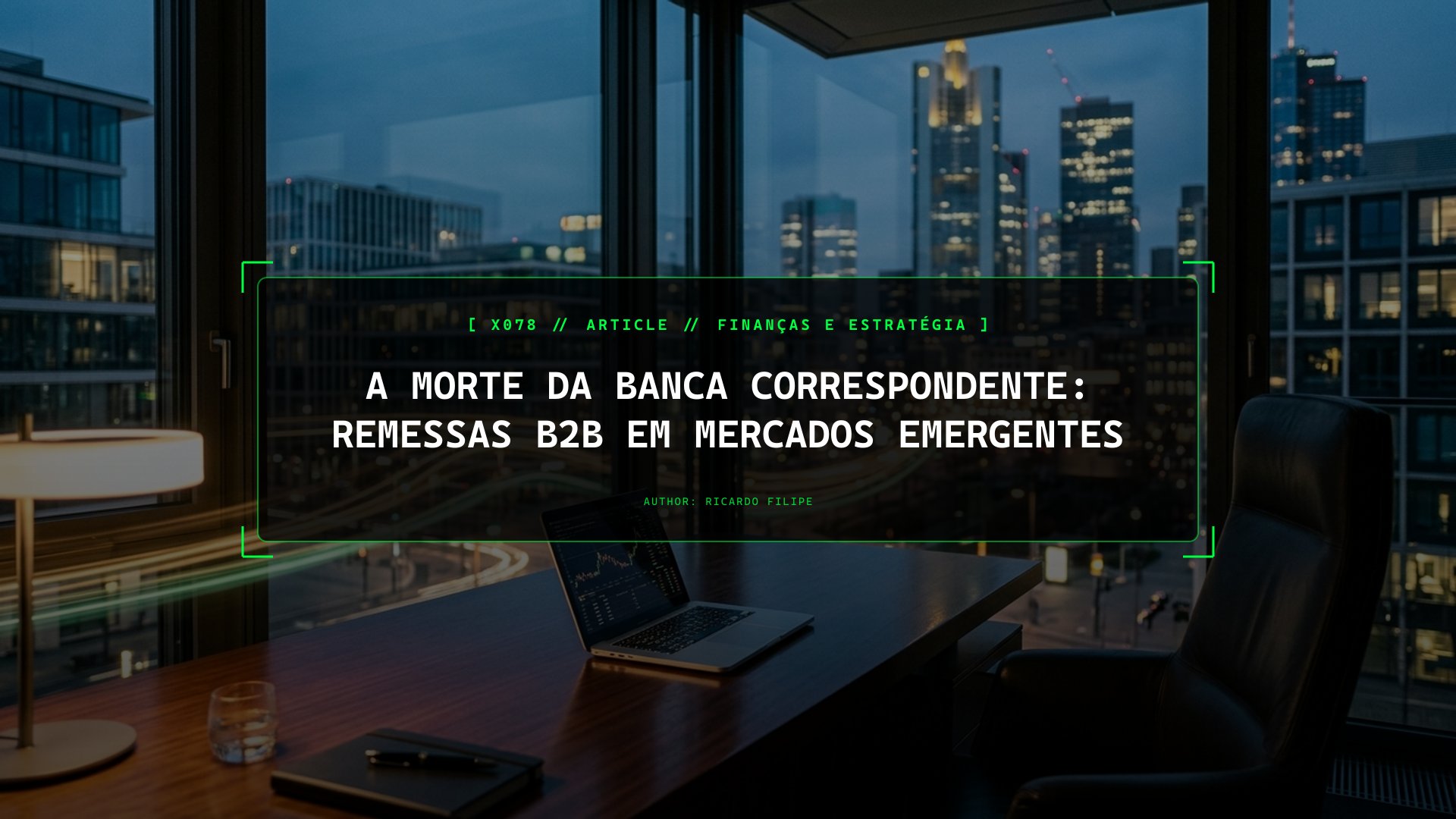 A Morte da Banca Correspondente: Remessas B2B em Mercados Emergentes