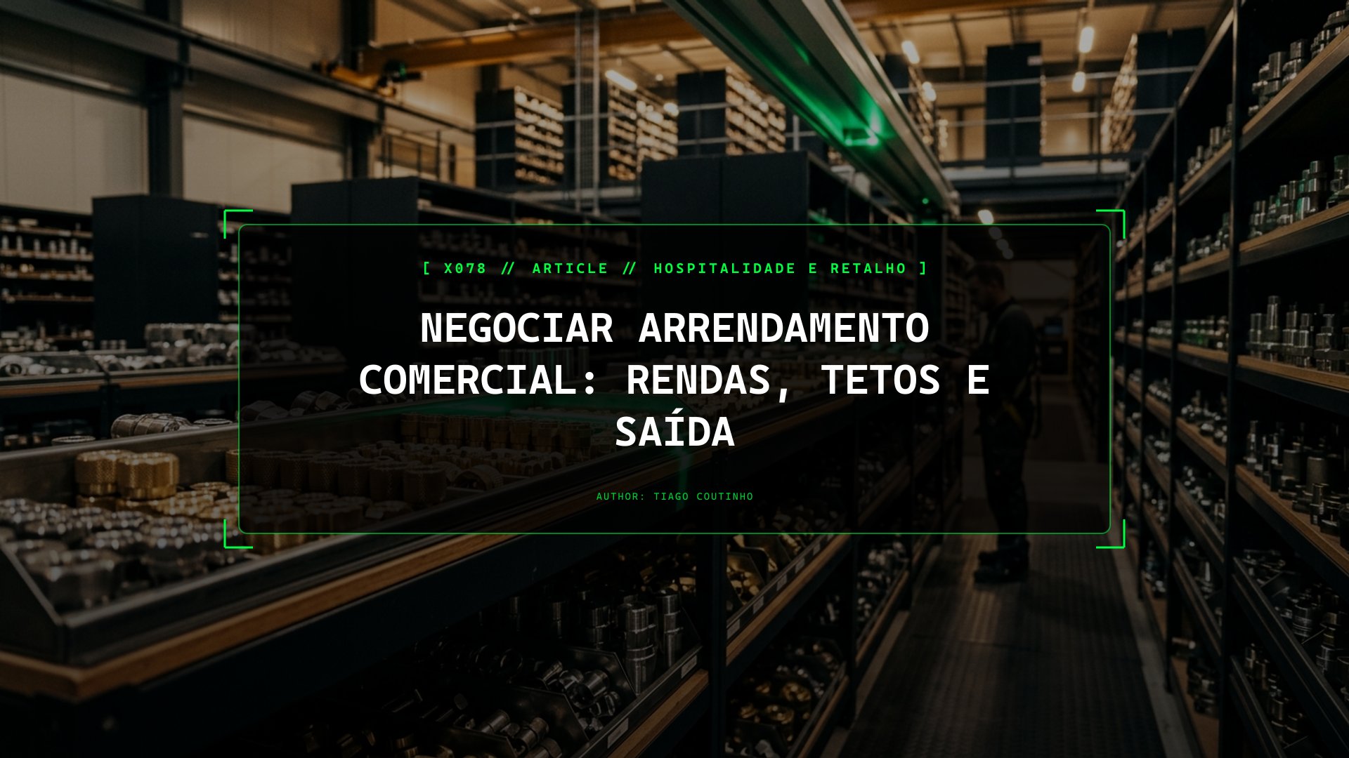 Como Negociar Contratos de Arrendamento Comercial: Carência de Obras, Tetos de Inflação e Saídas Seguras