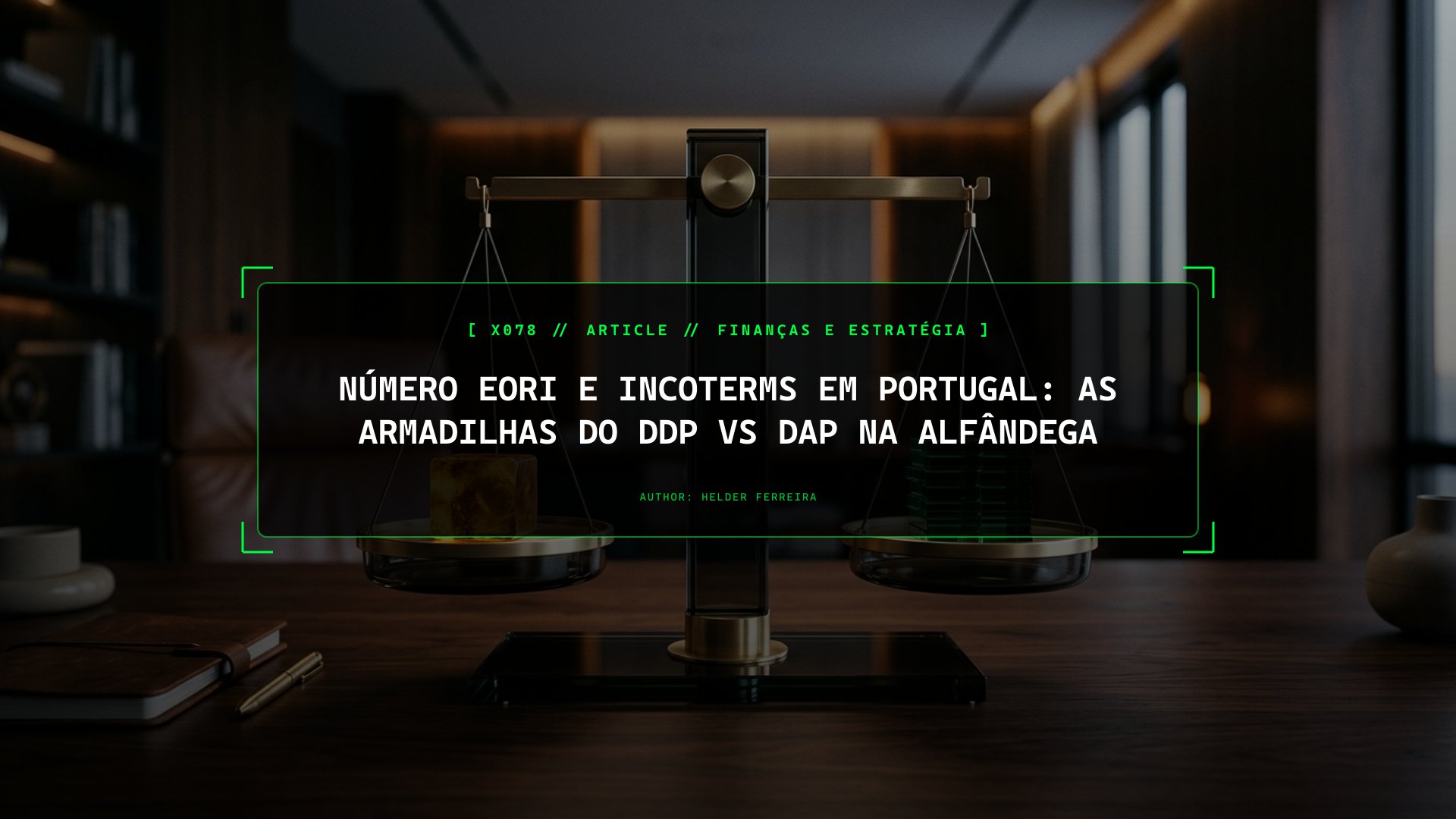 Incoterms e Número EORI na Alfândega: Quem Paga os Direitos e o IVA de Importação?