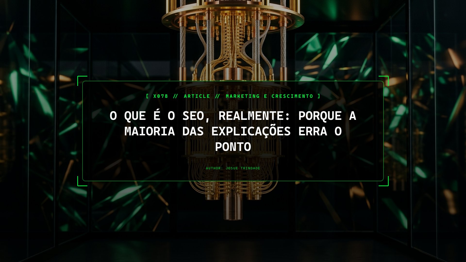 O Que É o SEO, Realmente: Porque a Maioria das Explicações Erra o Ponto