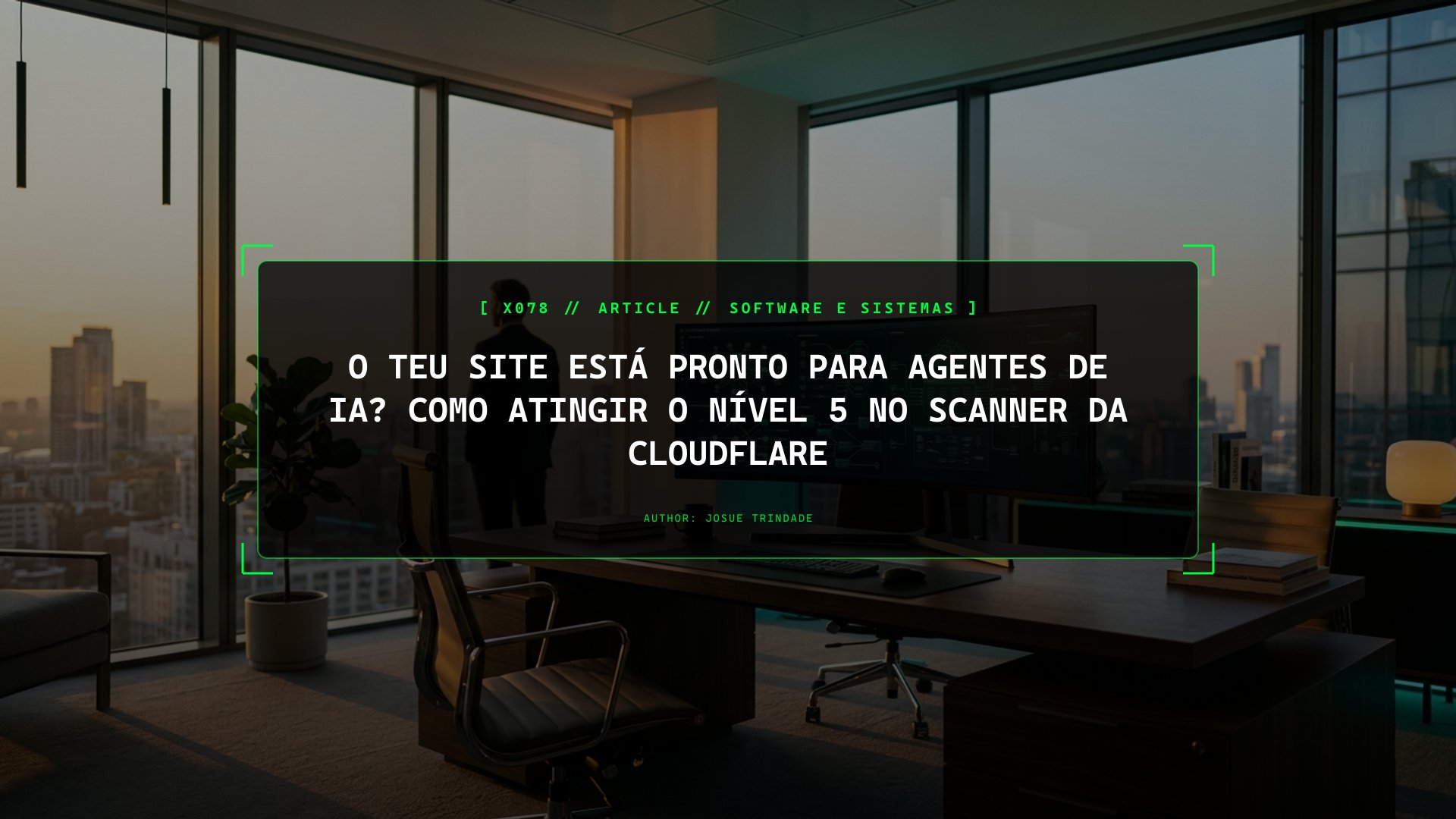 O Teu Site Está Pronto para Agentes de IA? Como Atingir o Nível 5 no Scanner da Cloudflare
