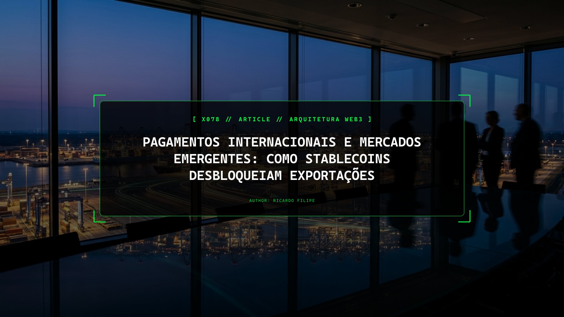 Pagamentos Internacionais e Mercados Emergentes: Como Stablecoins Desbloqueiam Exportações