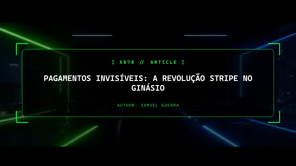 Pagamentos Invisíveis: A Revolução Stripe no Ginásio