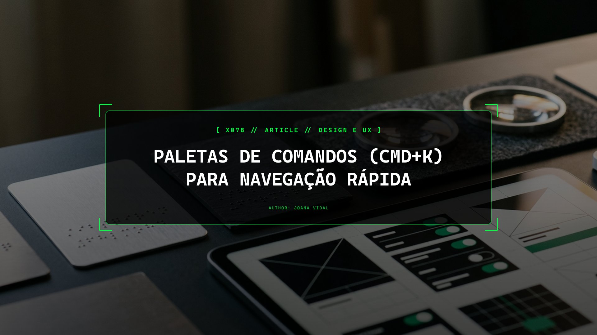 Paletas de Comandos Contextuais (Cmd+K) para Velocidade de Navegação