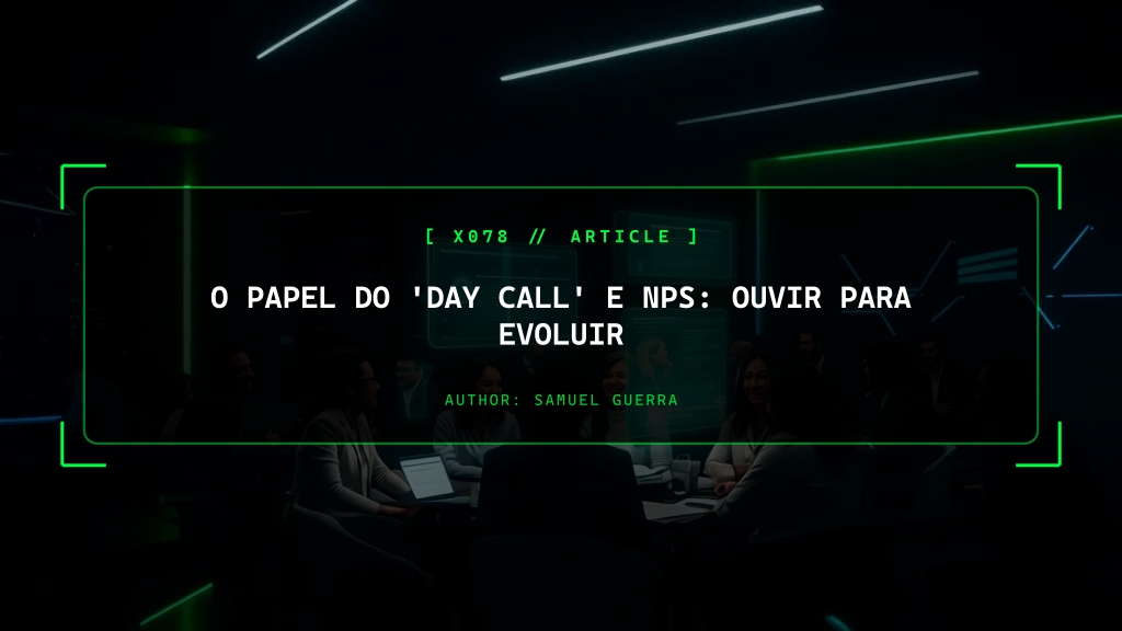 O Papel do 'Day Call' e NPS: Ouvir para Evoluir