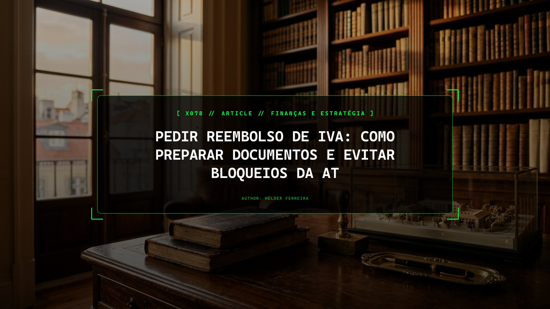 Pedir Reembolso de IVA nas Finanças: Como Evitar Bloqueios e Acelerar o Pagamento