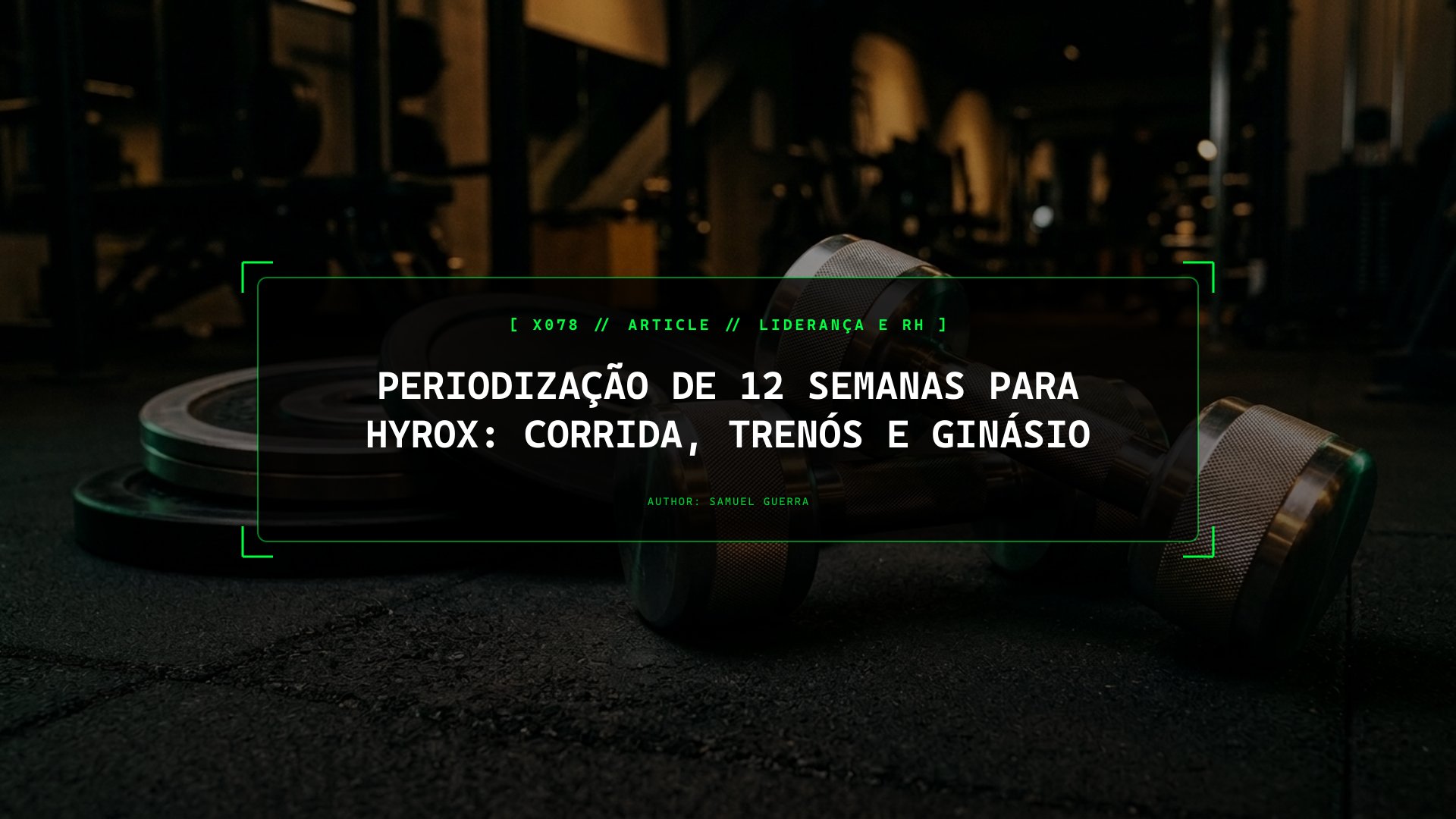 Como Estruturar 12 Semanas de Preparação para Hyrox Sem Overtraining: Base 80/20, Trenós Pesados e Treinos Brick