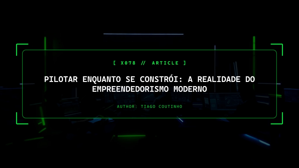 Pilotar Enquanto se Constrói: A Realidade do Empreendedorismo Moderno