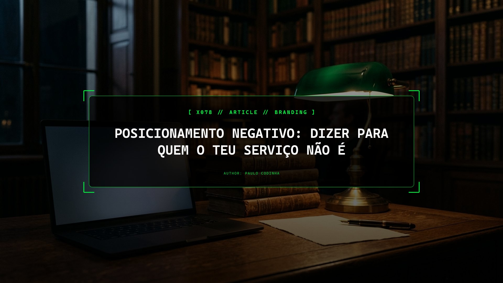 O Poder da Exclusão: Por que Declarar Explicitamente Para Quem o Teu Serviço NÃO É Aumenta a Confiança do Cliente Ideal