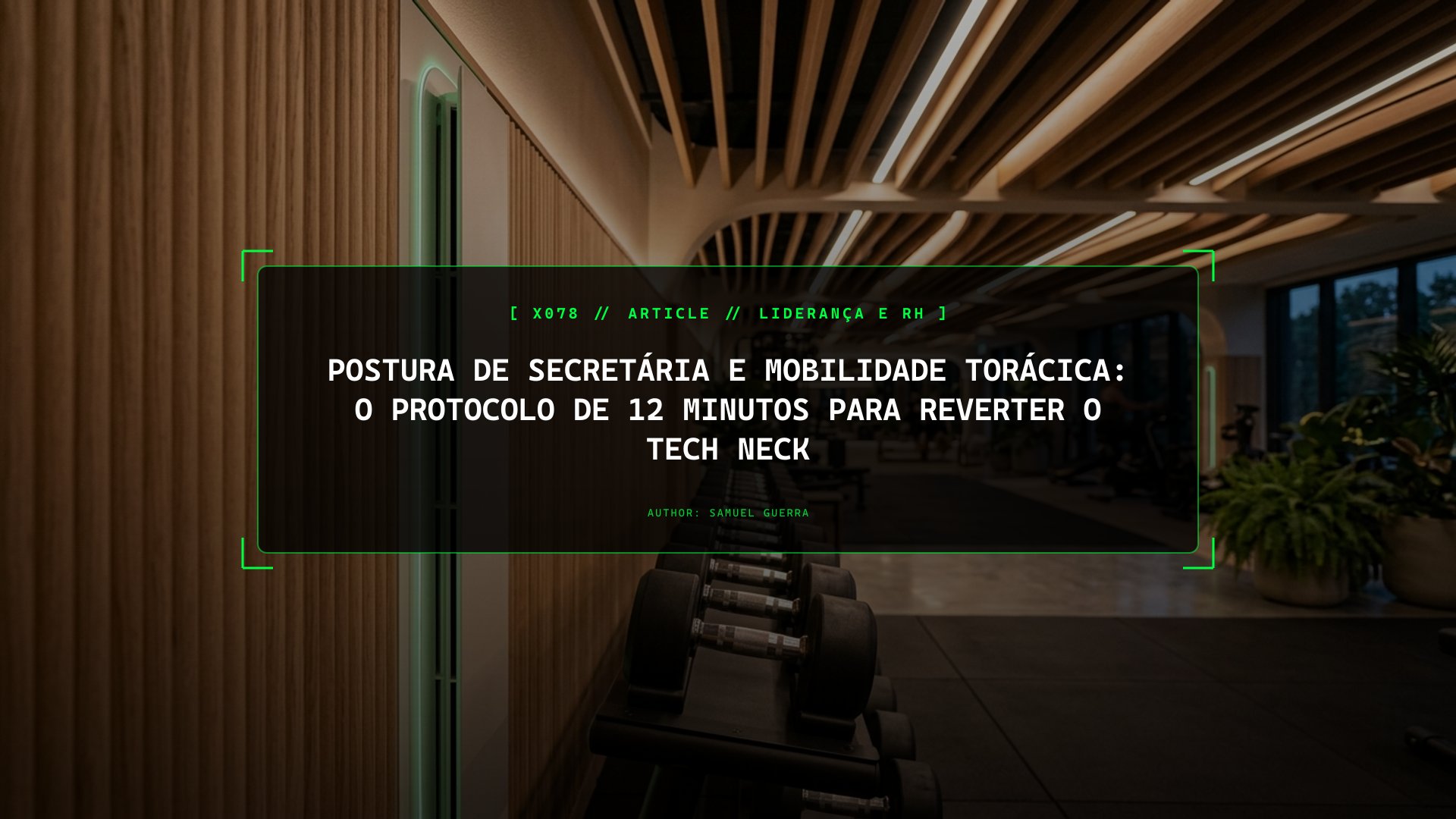 Postura de Secretária e Mobilidade Torácica: O Protocolo de 12 Minutos Para Reverter o Tech Neck