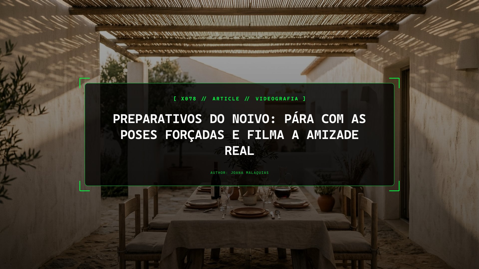 Preparativos do Noivo: Pára com as Poses Forçadas e Filma a Amizade Real