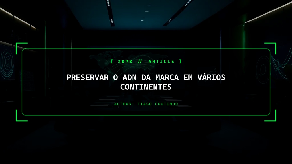 Preservar o ADN da Marca em Vários Continentes
