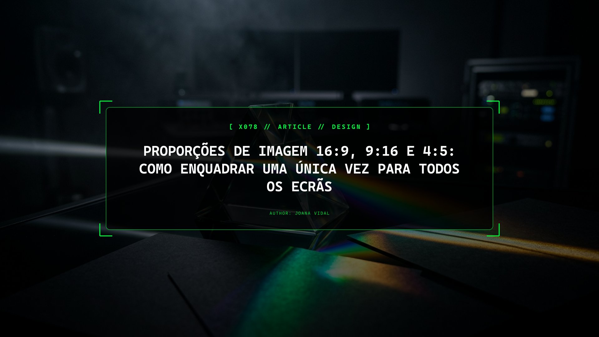 Proporções de Imagem 16:9, 9:16 e 4:5: Como Enquadrar uma Única Vez para Todos os Ecrãs