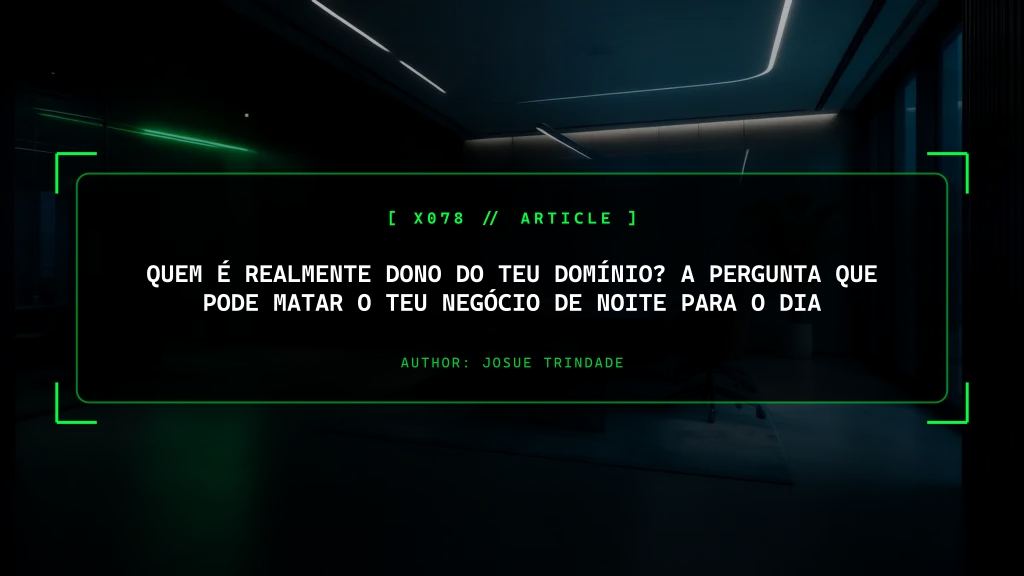 Quem É Realmente Dono do Teu Domínio? A Pergunta Que Pode Matar o Teu Negócio