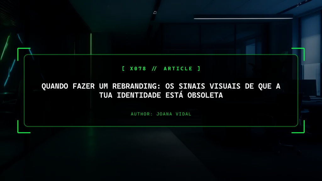 Quando Fazer um Rebranding: Os Sinais Visuais Brutais de que a Tua Identidade Corporativa Está Completamente Obsoleta