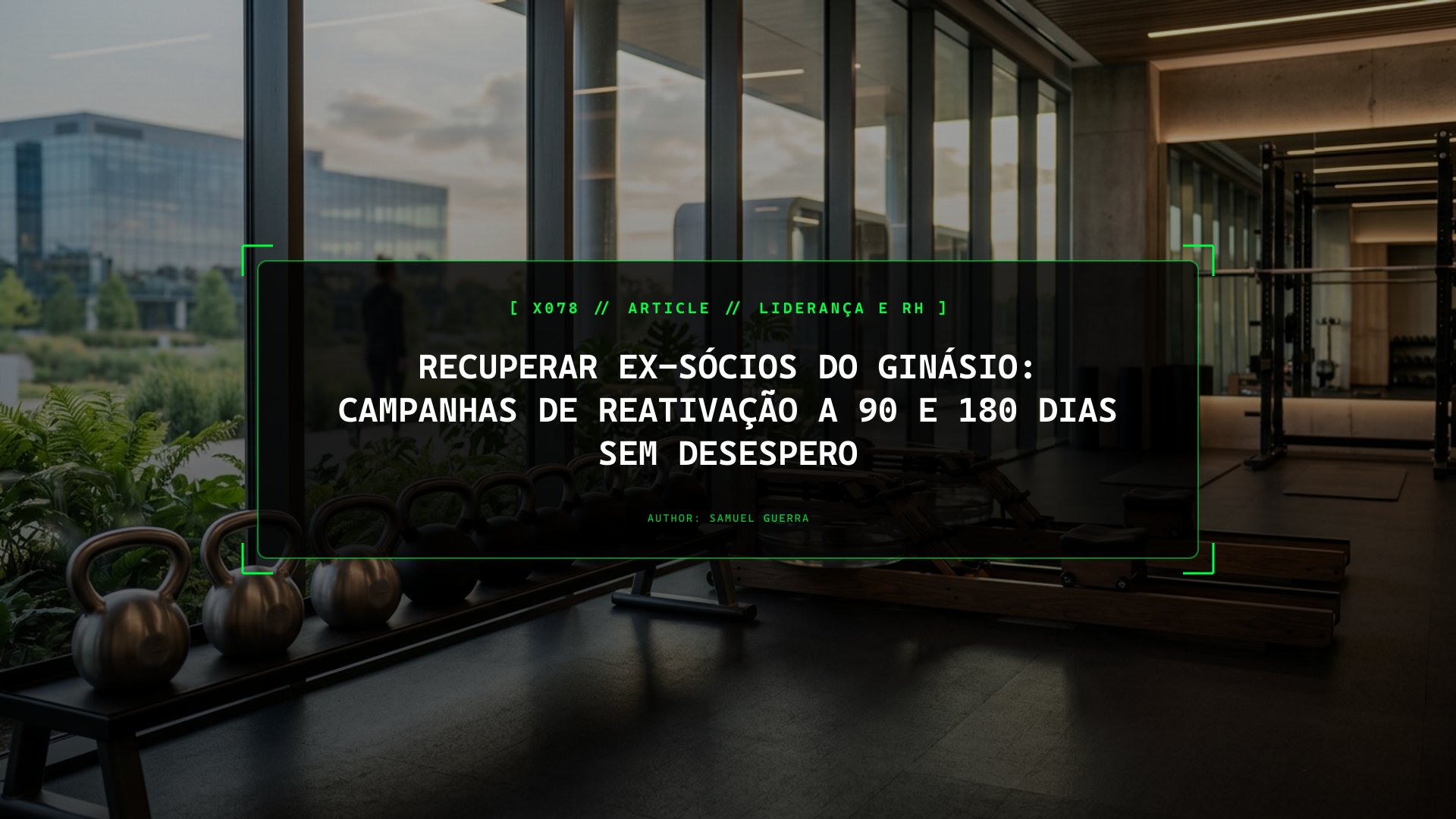 Recuperar Ex-Sócios do Ginásio: Campanhas de Reativação a 90 e 180 Dias Sem Desespero