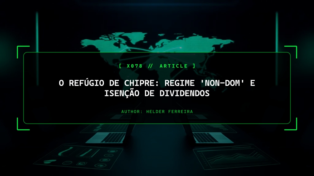 O Refúgio de Chipre: Regime 'Non-Dom' e Isenção de Dividendos