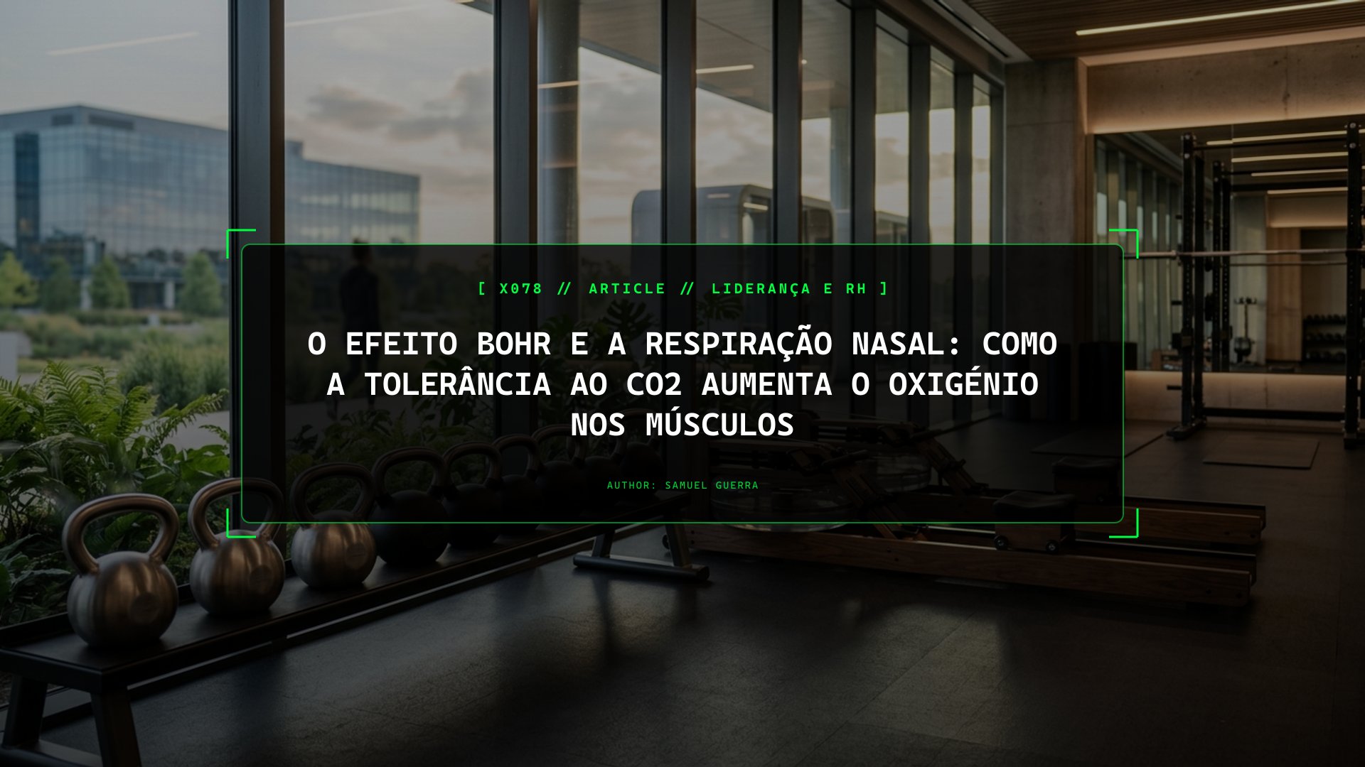 O Efeito Bohr e a Respiração Nasal: Como a Tolerância ao CO2 Aumenta o Oxigénio nos Músculos