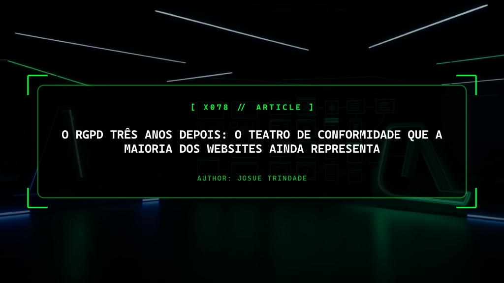 O RGPD Três Anos Depois: O Teatro de Conformidade Que a Maioria dos Websites Representa