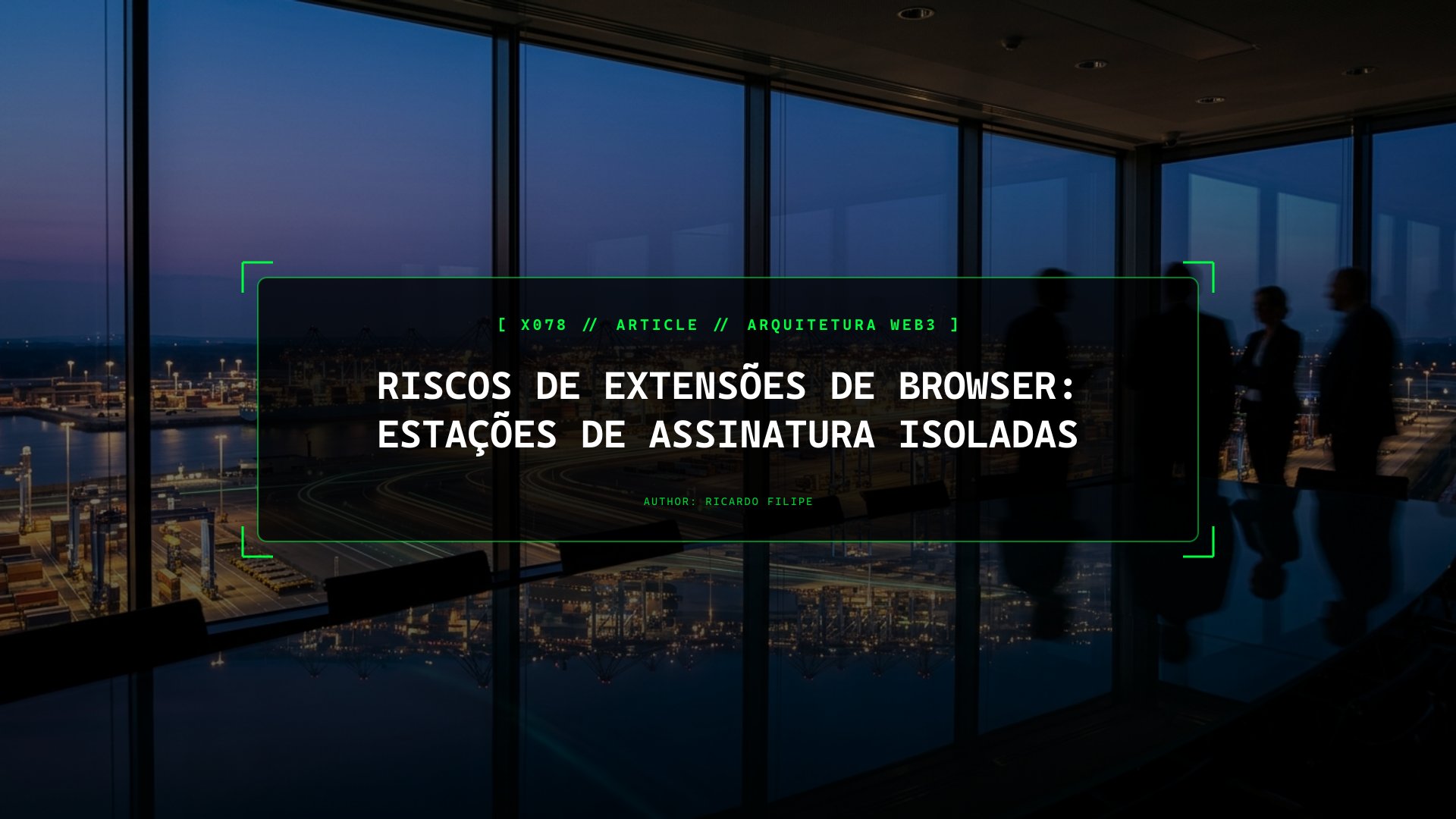 Riscos de Extensões de Browser: Estações de Assinatura Isoladas