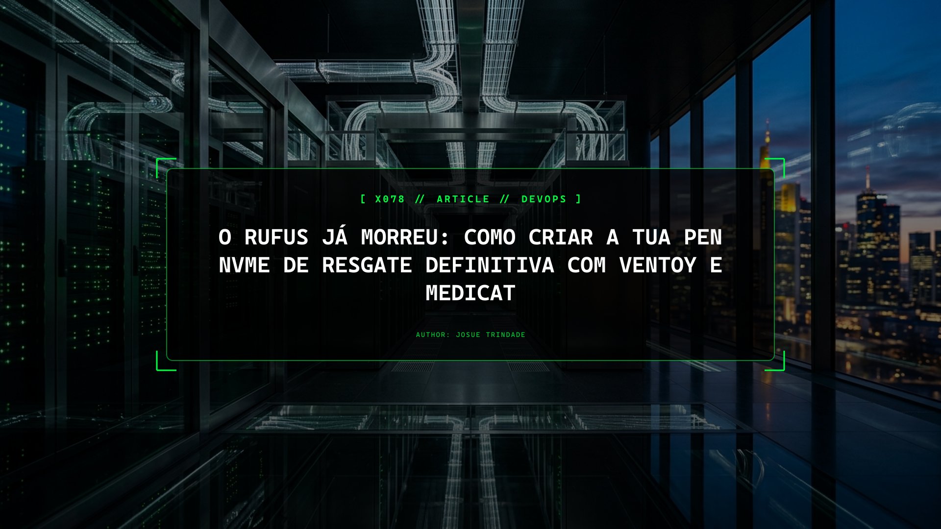 O Rufus Já Morreu: Como Criar a Tua Pen NVMe de Resgate Definitiva com Ventoy e MediCat