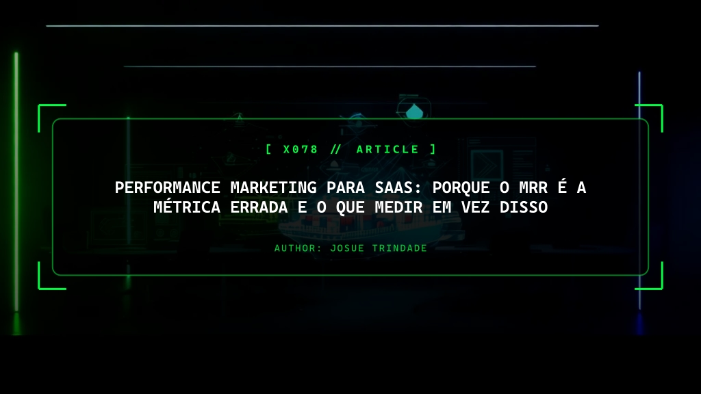 Performance Marketing para SaaS: Porque o MRR É a Métrica Errada