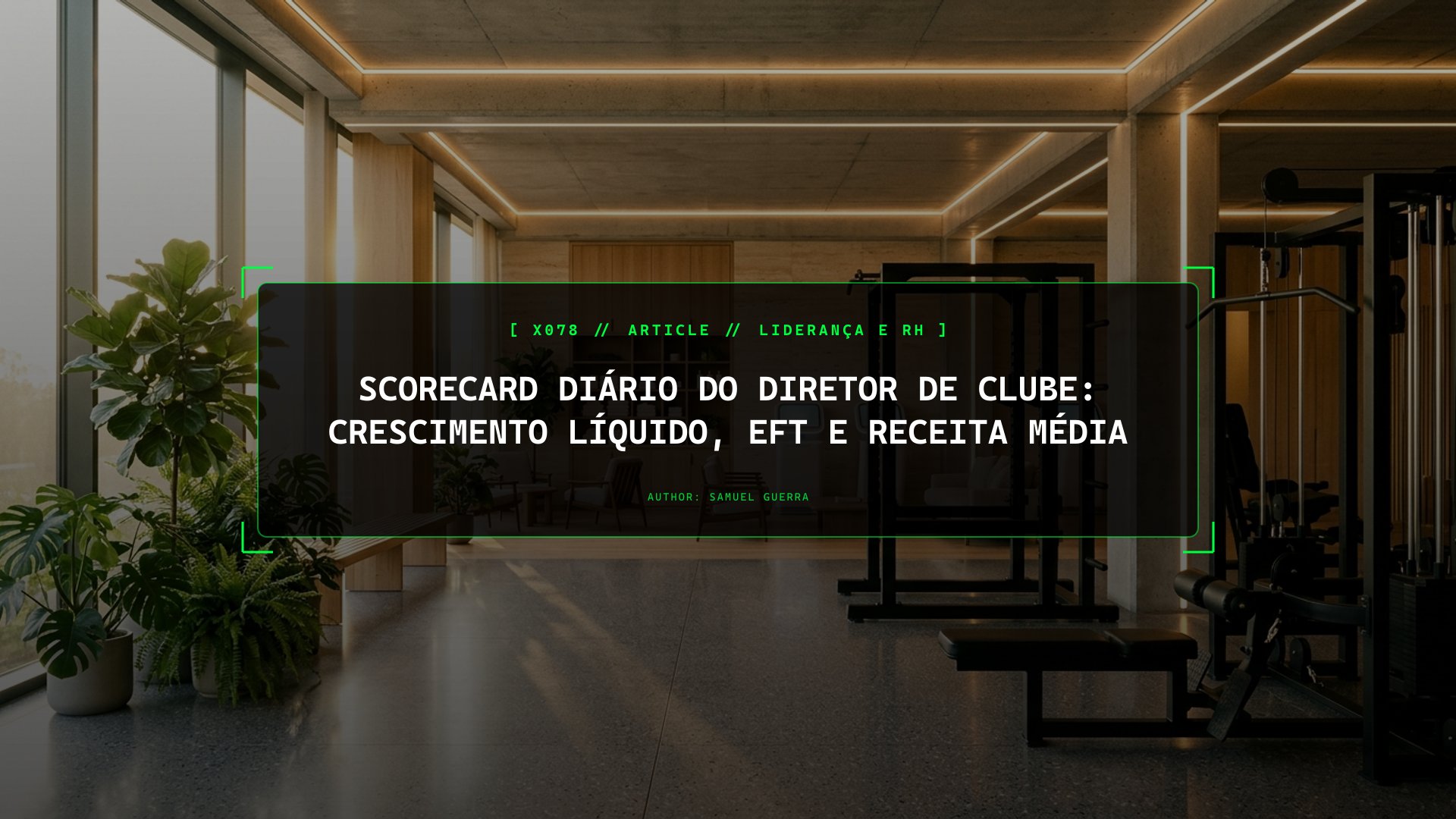 Scorecard Diário do Diretor de Clube: Crescimento Líquido, EFT e Receita Média