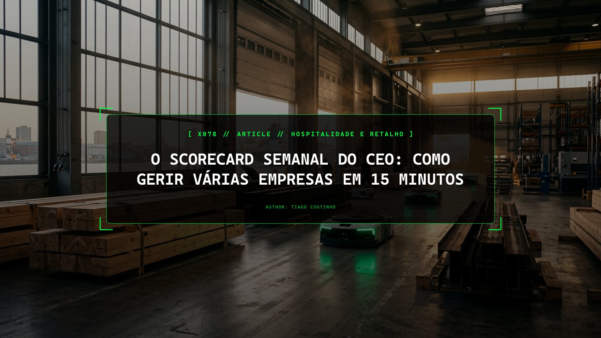 O Scorecard Semanal do CEO: Como Gerir Várias Empresas em 15 Minutos