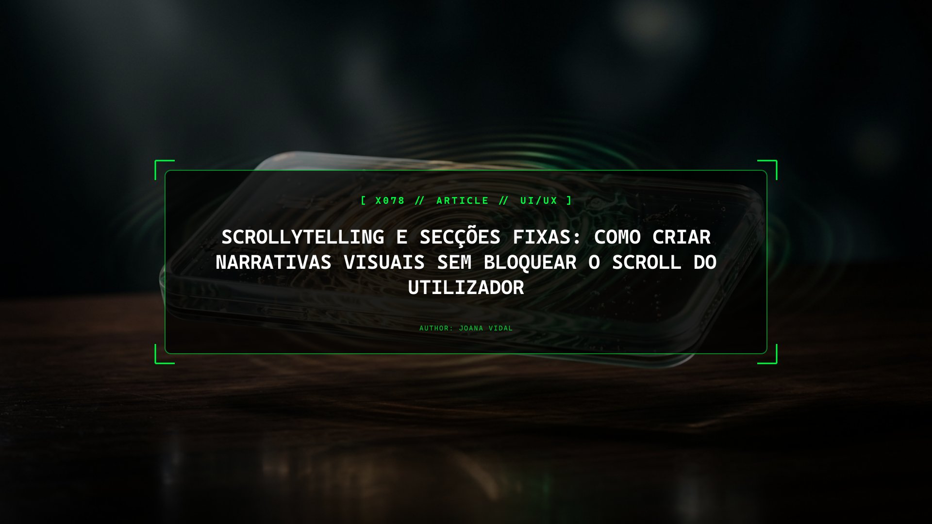 Scrollytelling e Secções Fixas: Como Criar Narrativas Visuais Sem Bloquear o Scroll do Utilizador