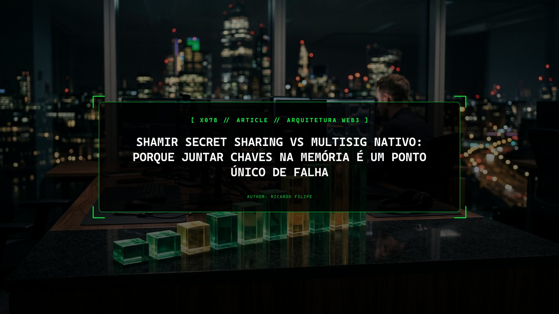 Shamir Secret Sharing vs Multisig Nativo: Porque Juntar Chaves na Memória é um Ponto Único de Falha