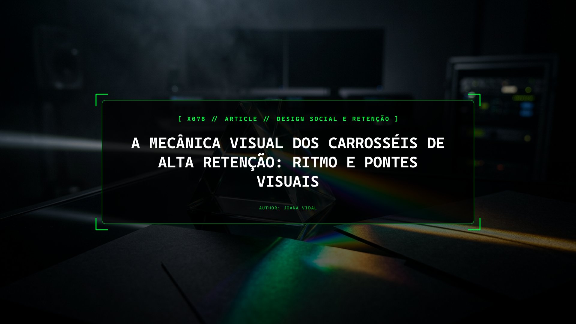 A Mecânica Visual dos Carrosséis de Alta Retenção: Ritmo e Pontes Visuais