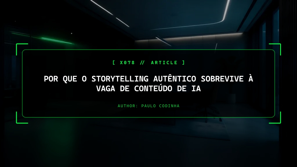 Por que o Storytelling Autêntico Sobrevive à Vaga de Conteúdo de IA