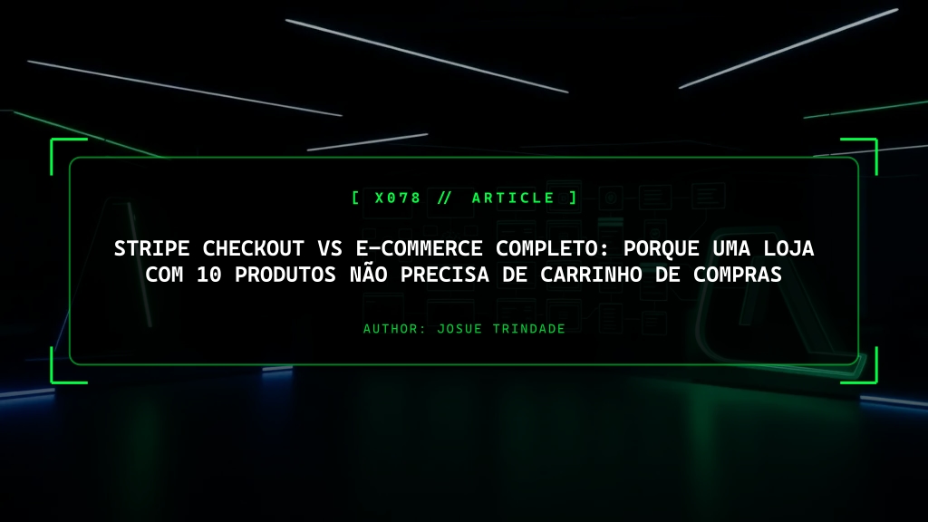 Stripe Checkout vs E-commerce Completo: Porque uma Loja de 10 Produtos Não Precisa de Carrinho