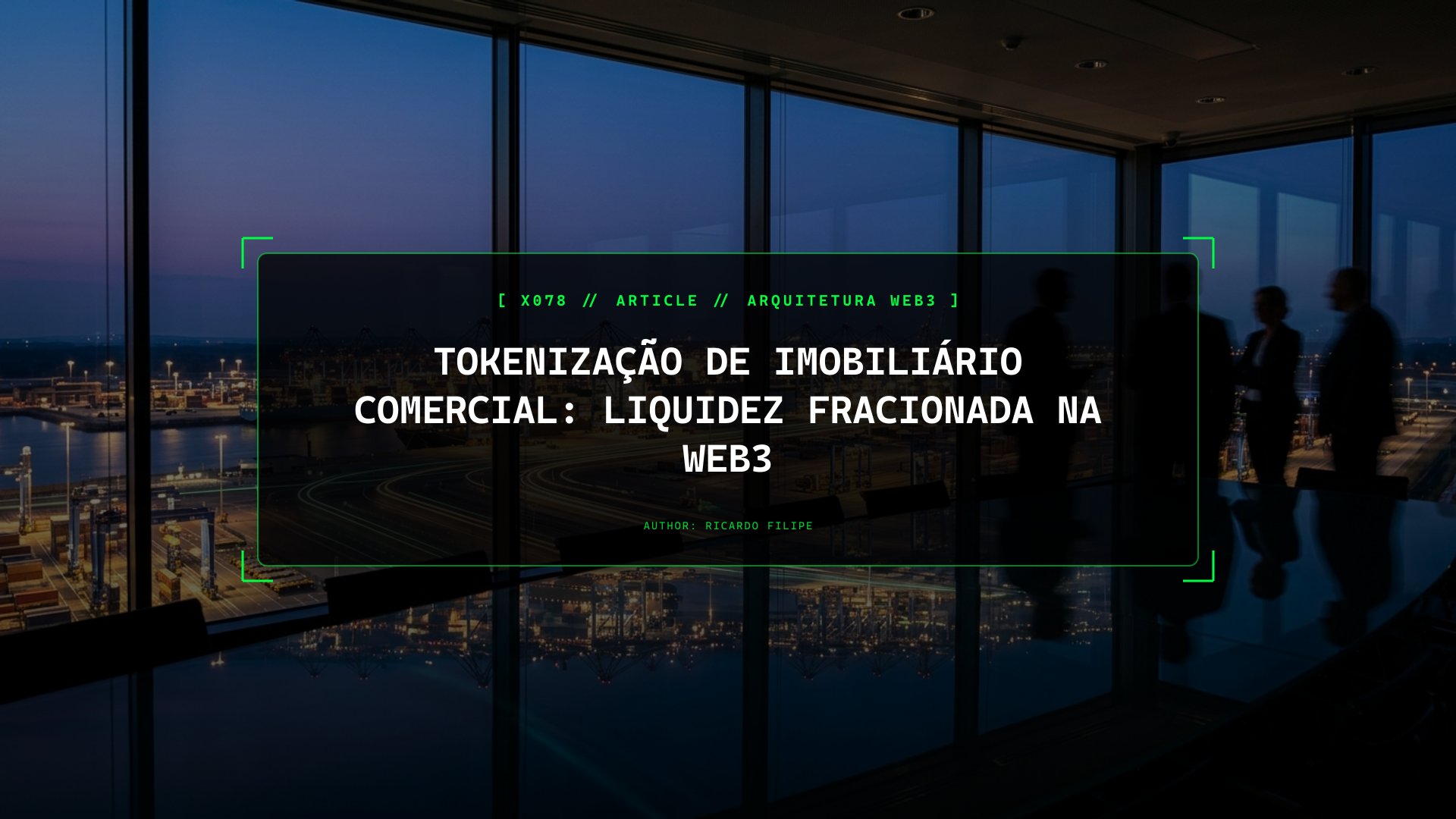 Tokenização de Imobiliário Comercial: Liquidez Fracionada na Web3