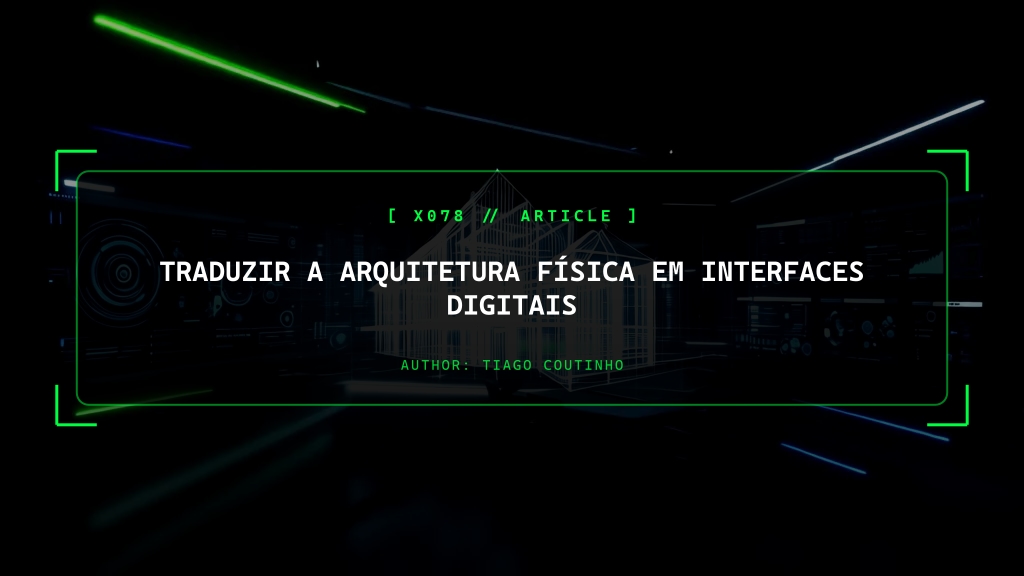 Traduzir a Arquitetura Física em Interfaces Digitais