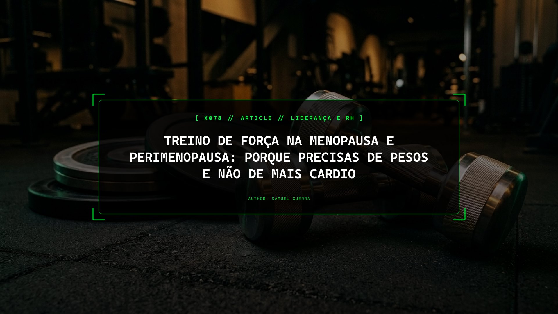 Treino de Força na Menopausa e Perimenopausa: Porque Precisas de Pesos e Não de Mais Cardio