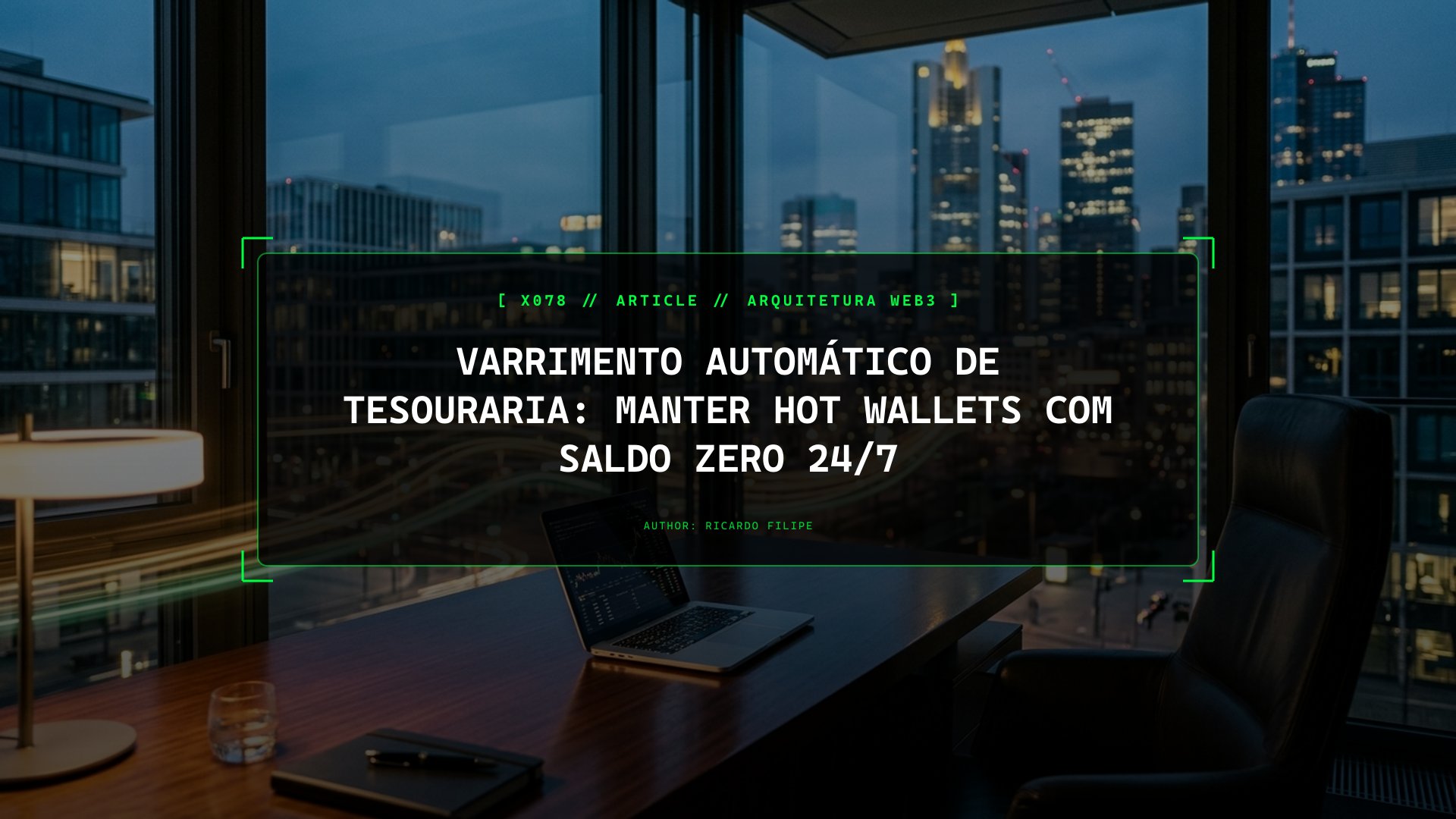 Varrimento Automático de Tesouraria: Manter Hot Wallets com Saldo Zero 24/7