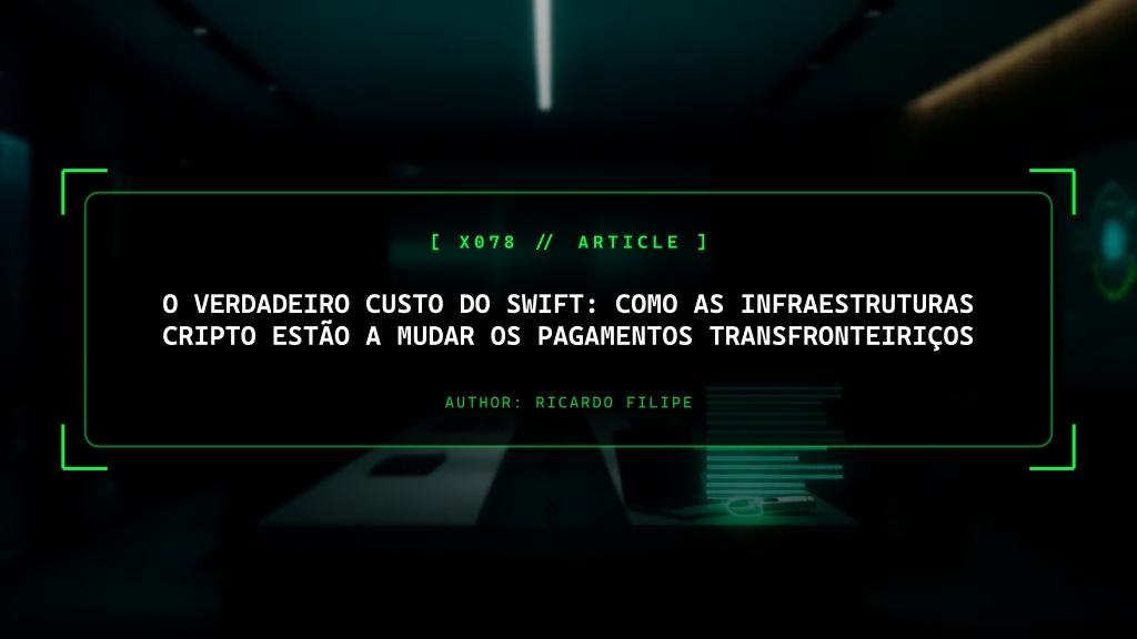 O Verdadeiro Custo do SWIFT: Como as Infraestruturas Cripto Estão a Mudar os Pagamentos