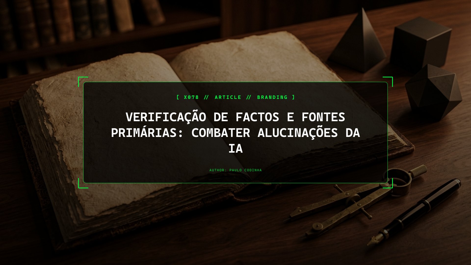 Higiene Epistémica na Era da IA na Prática: Como Validar Fontes Primárias Antes de Publicar