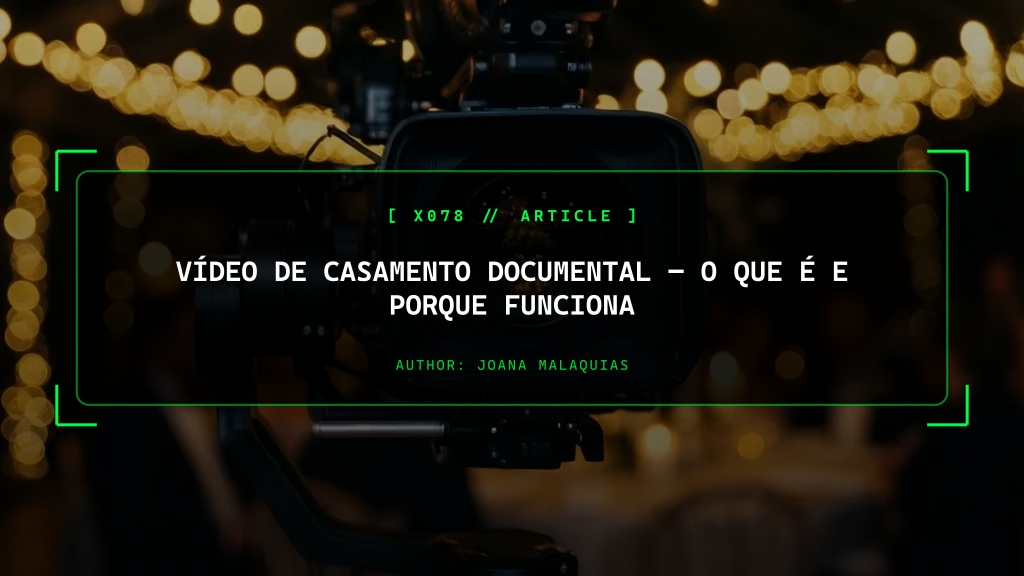 Vídeo de Casamento Documental, O Que É e Porque Funciona